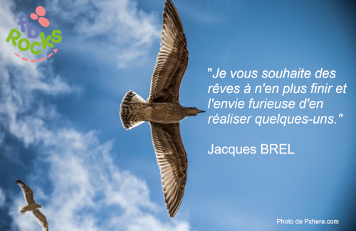 Jacques Brel Je vous souhaite des rêves à n'en plus finir et l'envie furieuse d'en réaliser quelques uns